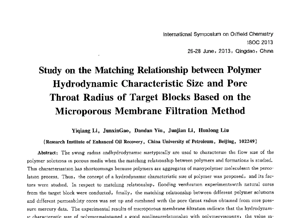 Study on the Matching Relationship between Polymer Hydrodynamic Characteristic Size and Pore Throat Radius of Target Blocks Based on the Microporous Membrane Filtration Method - 2013国际油田化学新进展(ISOC2013)学术研讨会